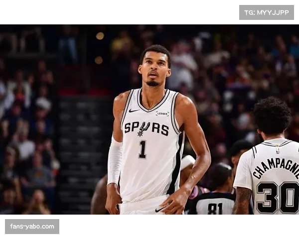 马刺教练组成功调整文班亚马体能 下半场逆转快船